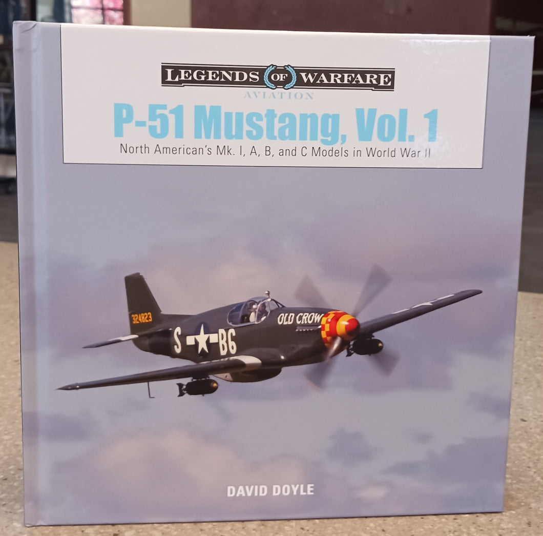 Legends of Warfare: P-51 Mustang, Vol. 1- North America's Mk. I, A, B and C Models in WWII