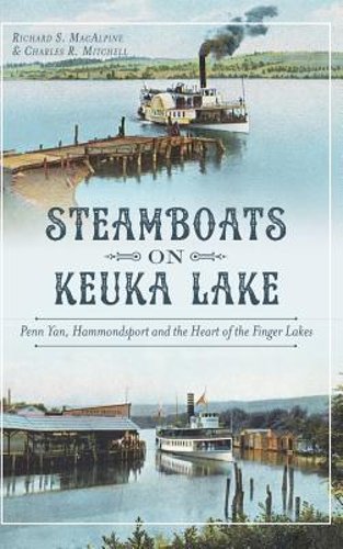 Steamboats on Keuka Lake - Penn Yan, Hammondsport, and the Heart of the Finger Lakes